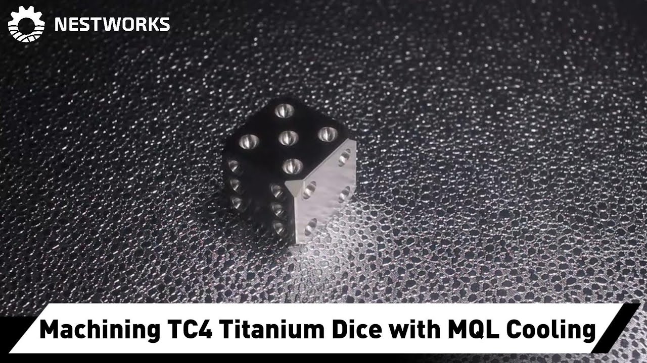 NestWorks Desktop CNC: Machining Titanium Dice with Minimum Quantity Lubrication Cooling System