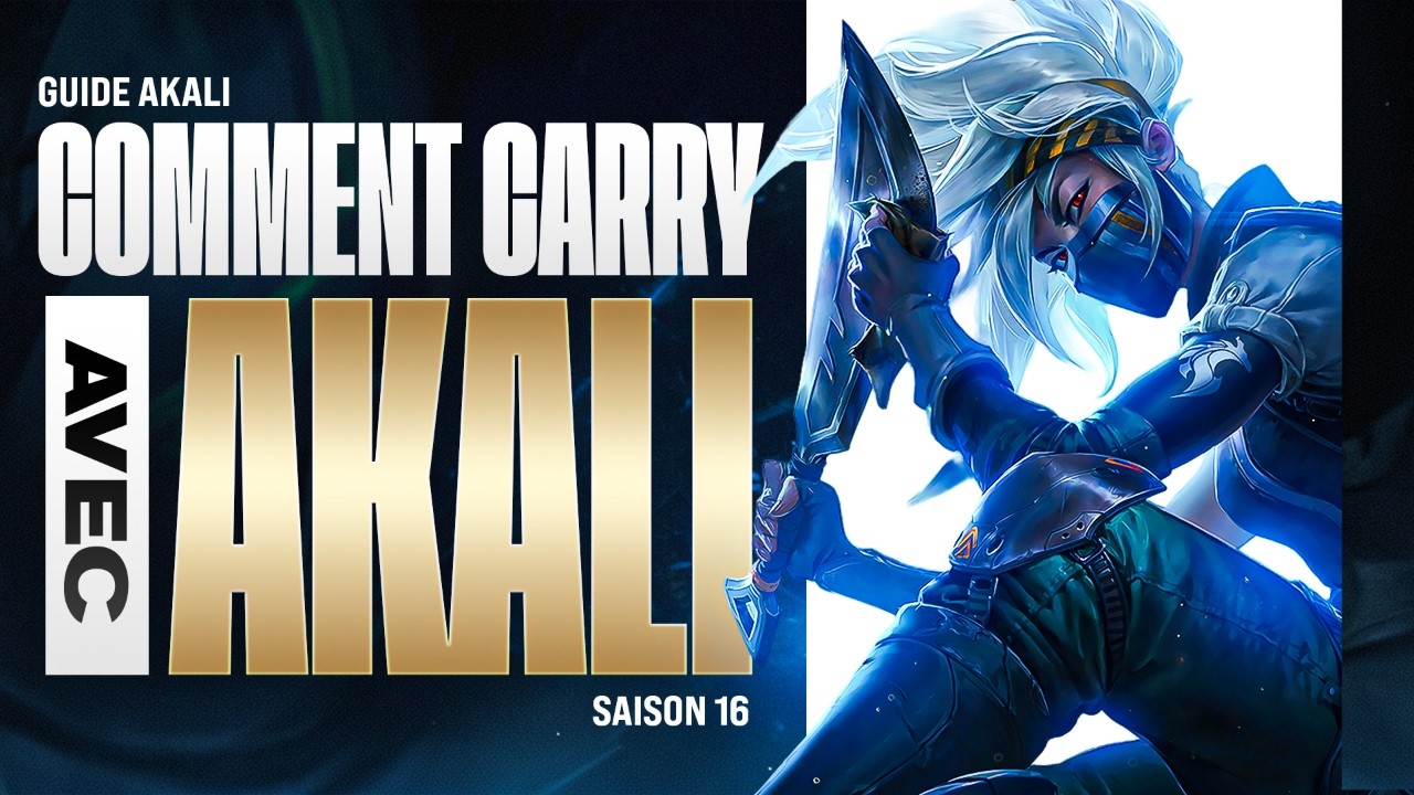 Guide Akali - Comment carry une game en Saison 16 !