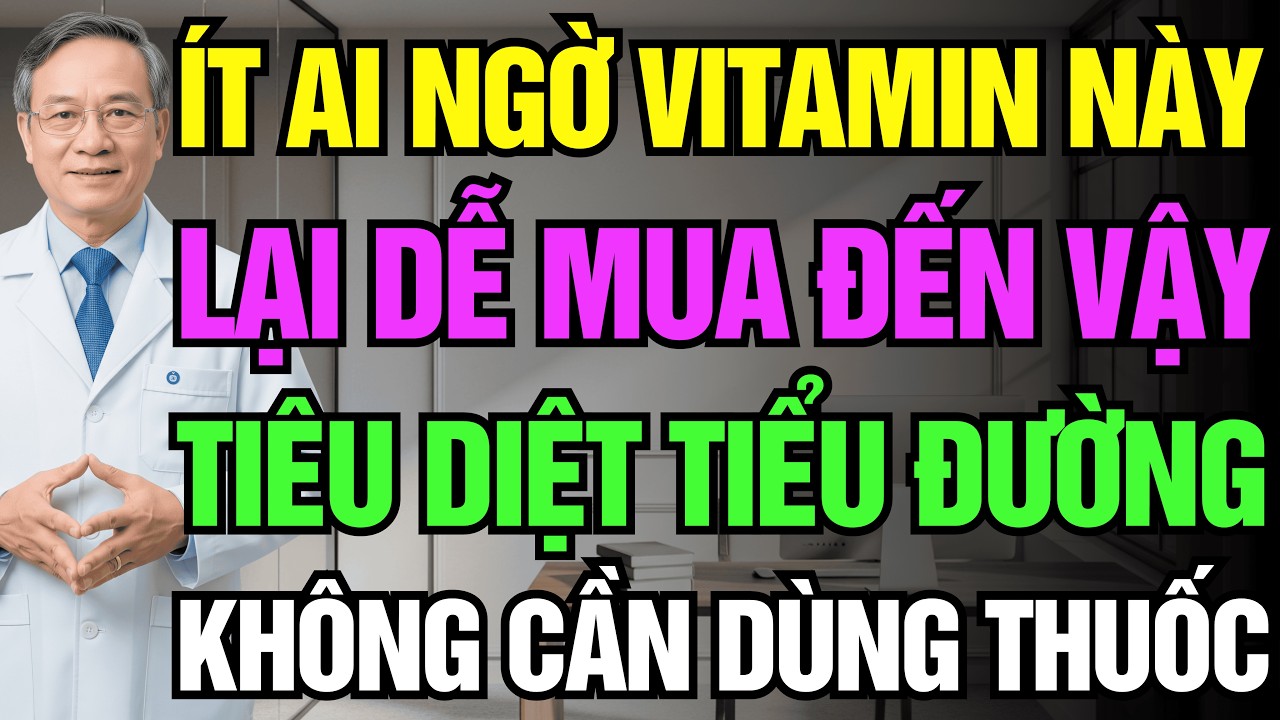 5 Loại Vitamin Dễ Tìm Này Chính Là Thuốc Tiên Ổn Định Tiểu Đường | Sức Khỏe Người Cao Tuổi