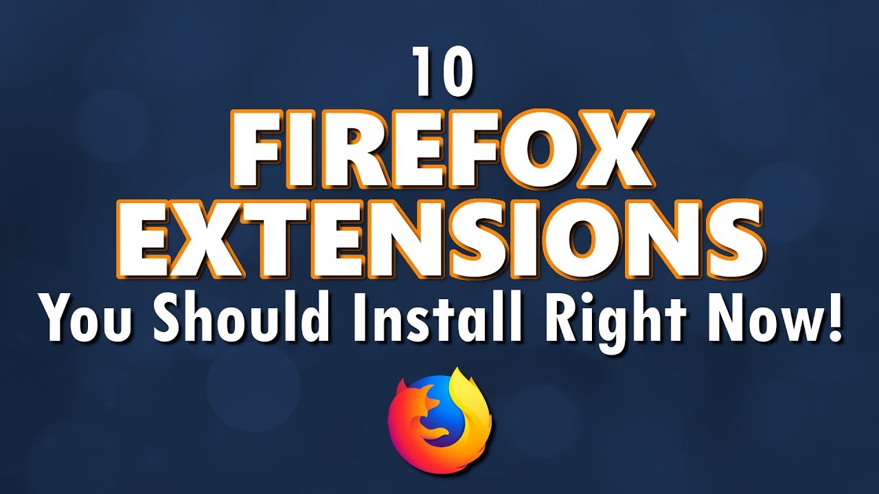 10 Firefox Extensions You Should Install Right Now!