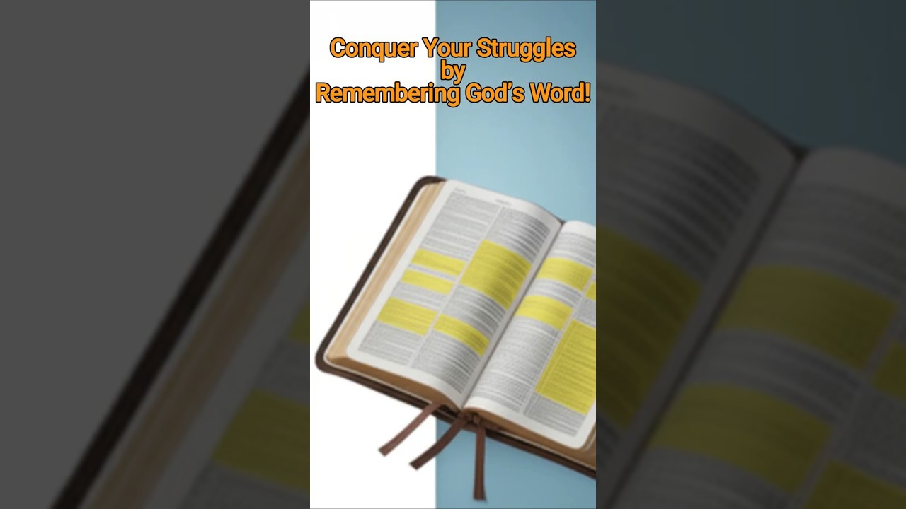 Conquer Your Struggles by Remembering God&rsquo;s Word!