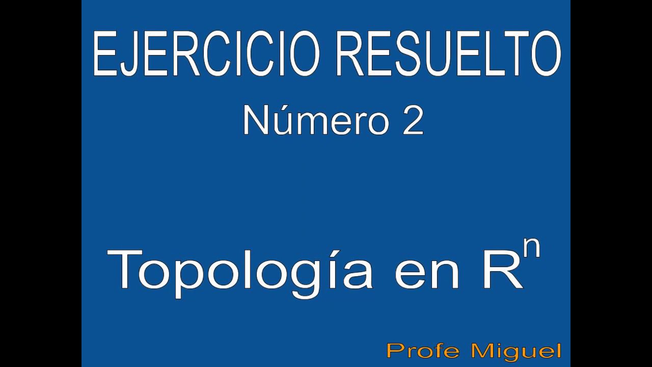 Topología en Rn. Ejercicio Resuelto 2