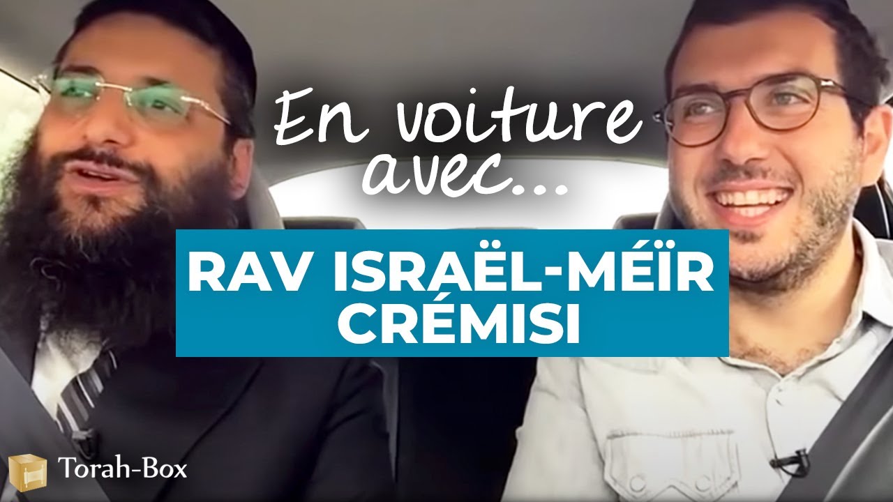 En voiture avec... Rav Israël-Méïr Crémisi