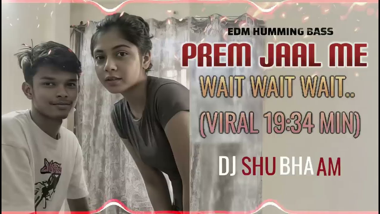 PREM JAAL ME X WAIT WAIT 19:34 MIN VIRAL DIALOGUE DJ REMIX SONG || EDM HUMMING DROP DJ Harshvardhan