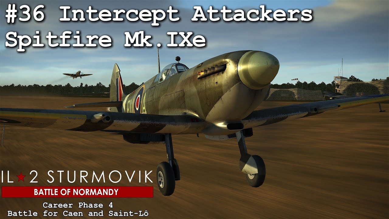Spitfire Mk.IXe Intercept Attackers at Caen | IL2 Great Battles - Normandy | Career Mode #36