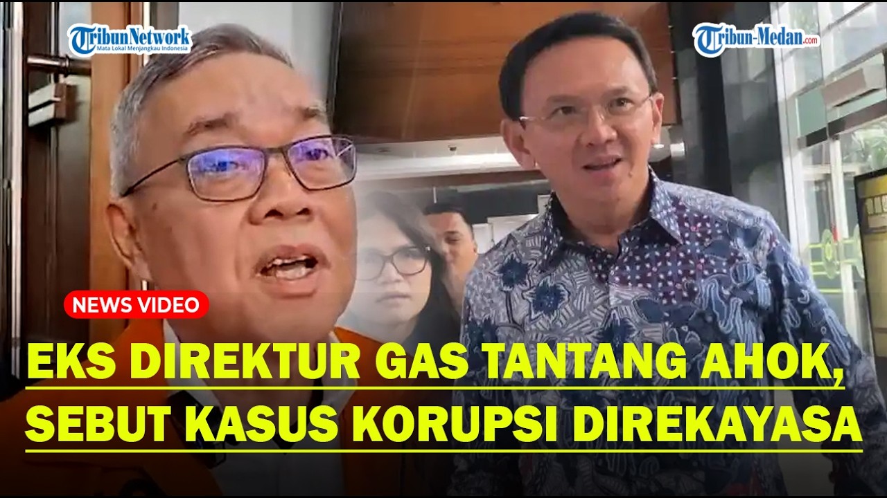 PANAS! EKS DIREKTUR GAS Tantang Ahok, Punya Bukti Kasus Korupsi di Rekayasa Pertamina
