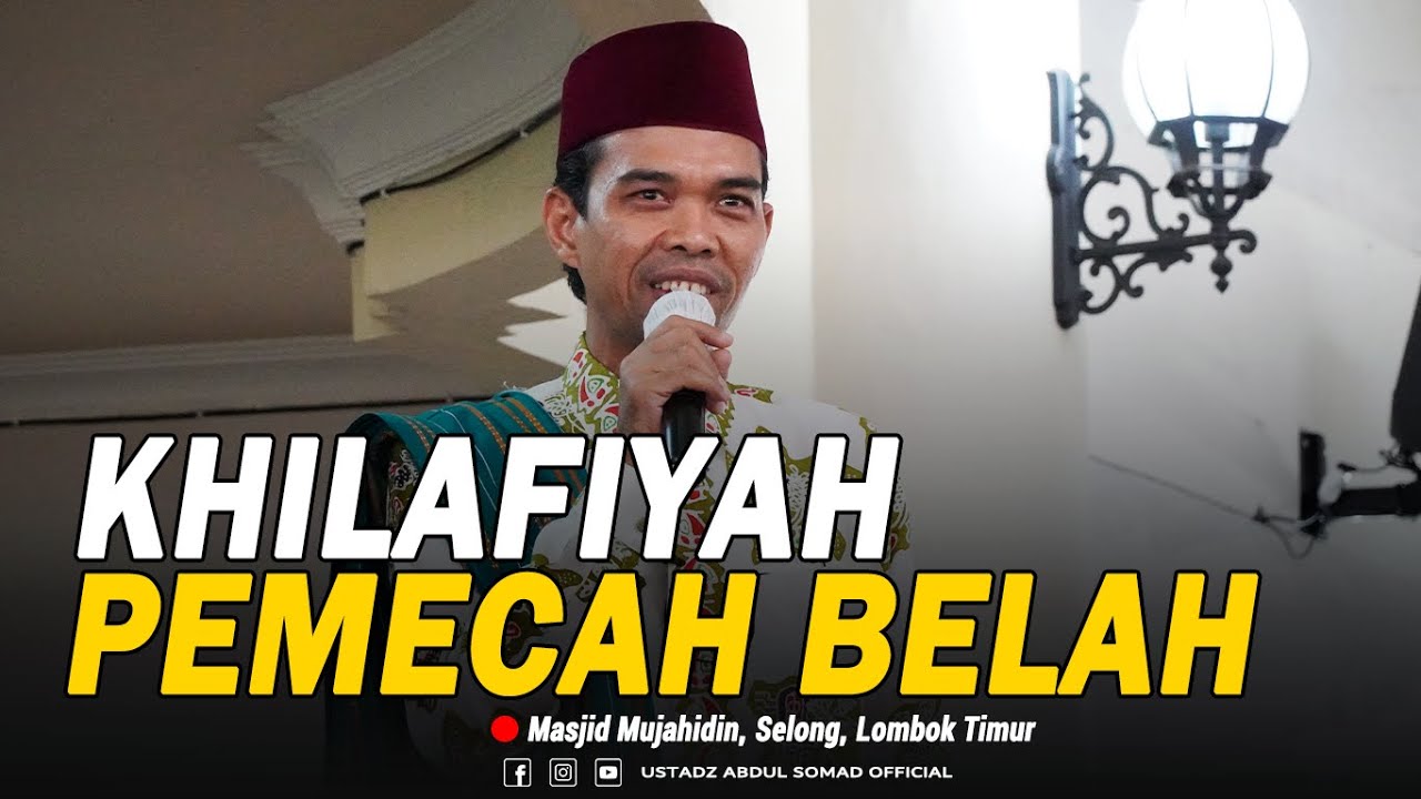 KHILAFIYAH PEMECAH BELAH ᴴᴰ | Masjid Mujahidin, Selong, Lombok Timur | Ustadz Abdul Somad, Lc., MA