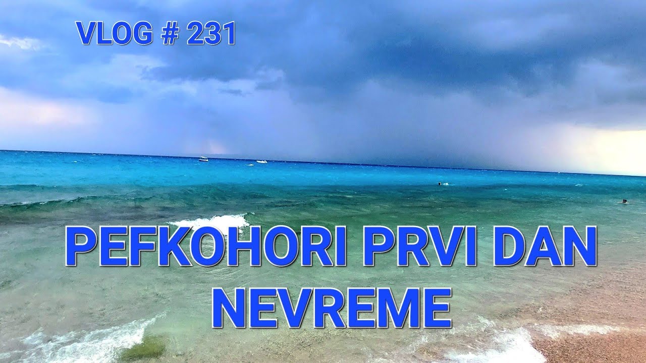 VLOG # 231 NEVREME NA POČETKU ODMORA PEFKOHORI GRČKA