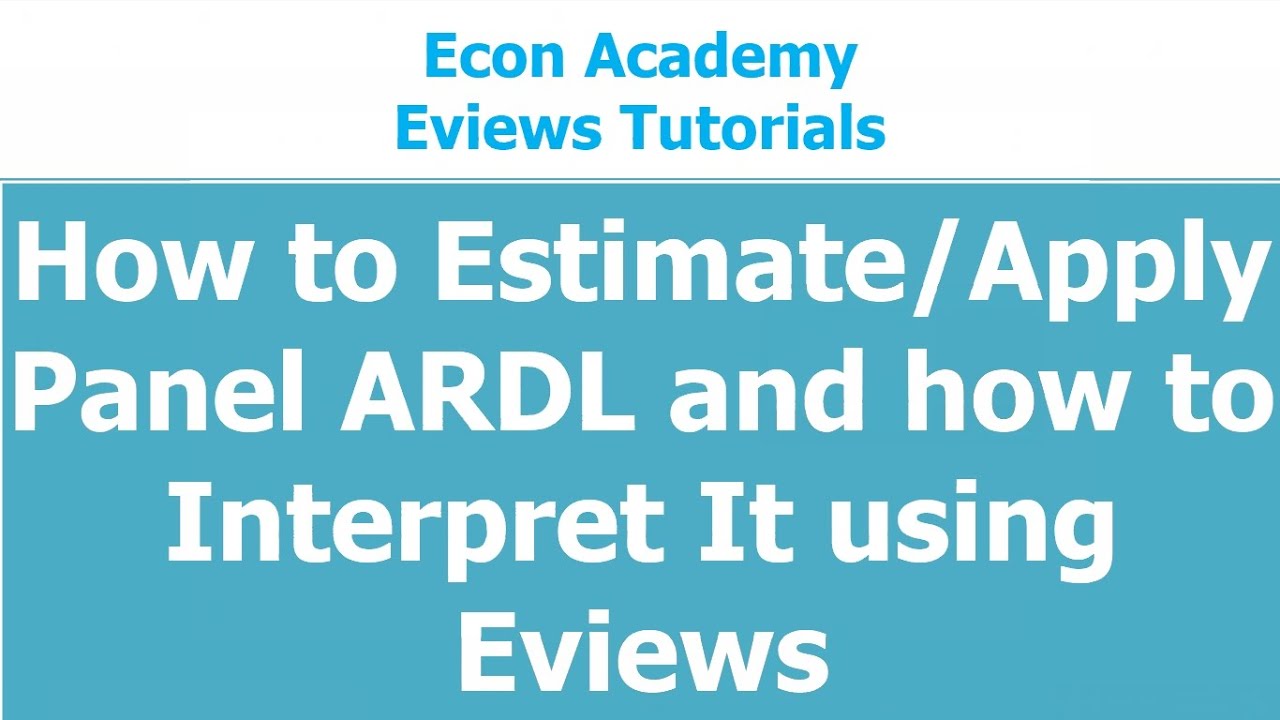 How to Estimate and Interpret Panel ARDL using Eviews