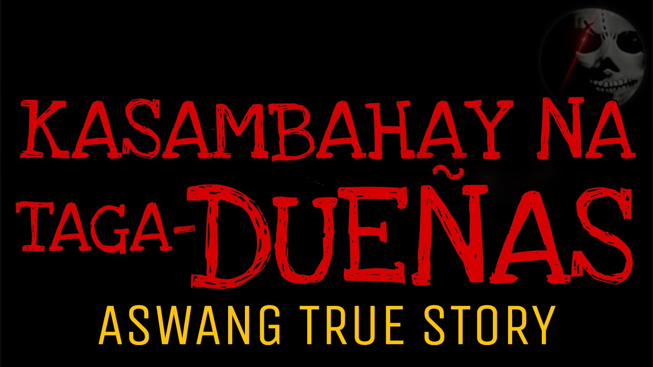 KASAMBAHAY NA TAGA-DUENAS | Aswang True Story