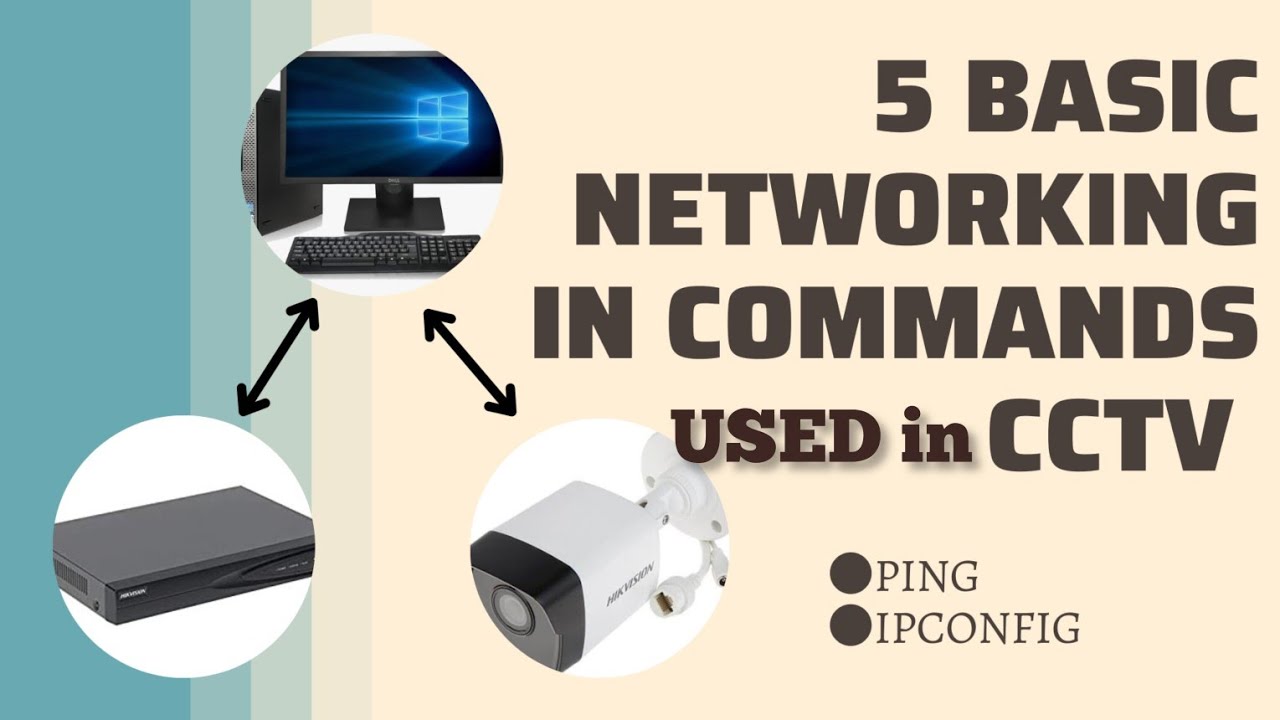 FIVE BASIC NETWORKING COMMANDS FOR CCTV CAMERA USING CMD PROMPT
