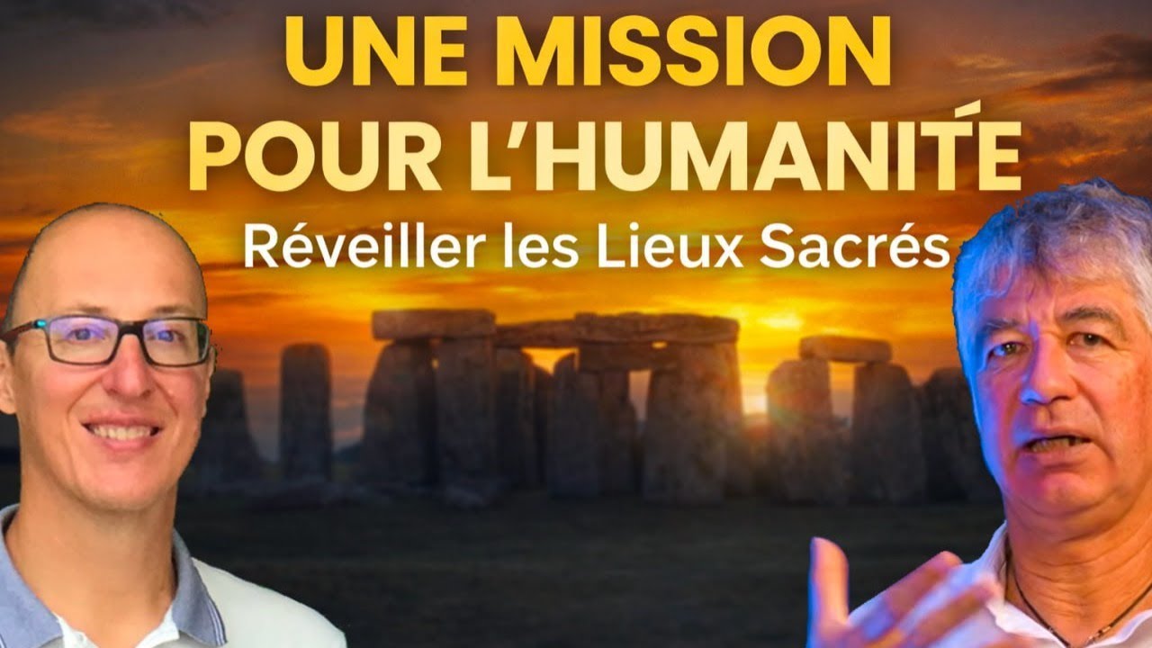 Pourquoi Réveiller les Lieux Sacrés est une Mission pour l’Humanité