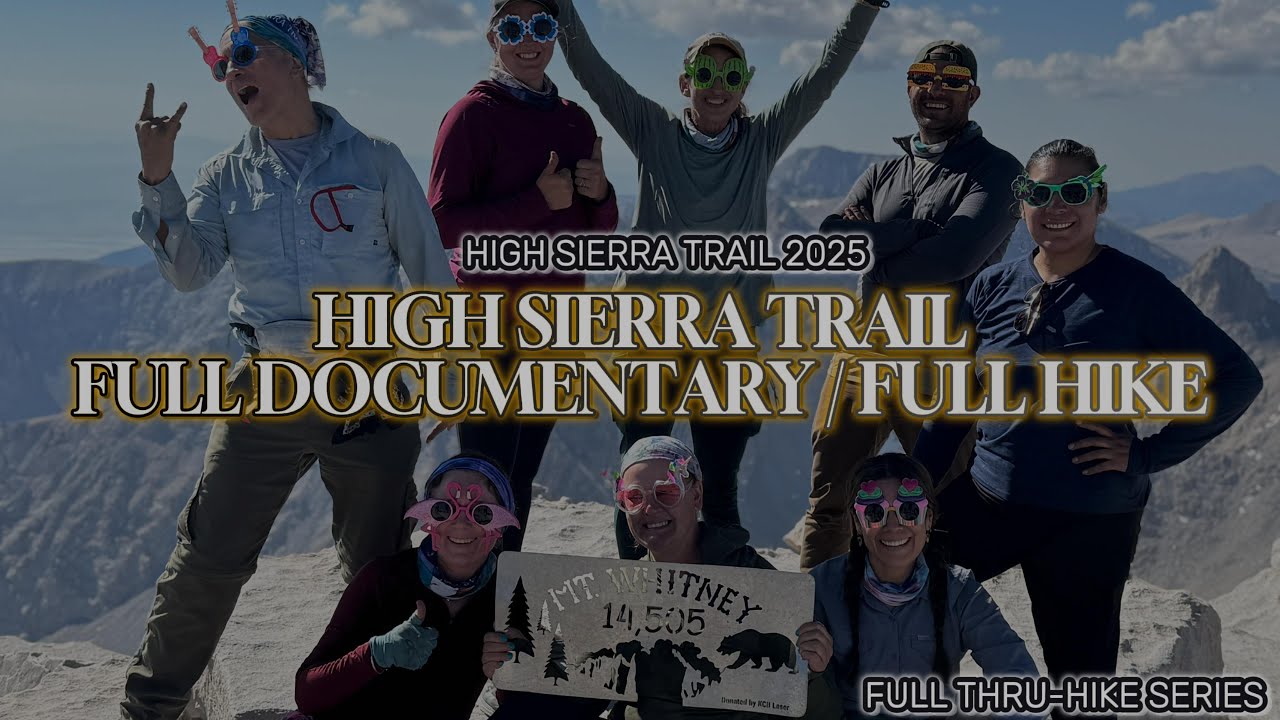 High Sierra Trail &ndash; FULL Documentary (Crescent Meadow to Mt. Whitney) | 8 Days, 12 Hikers, 1 Summit