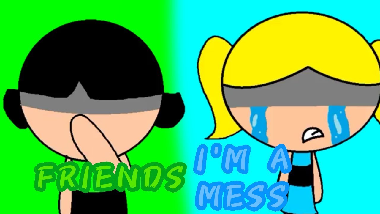 Friends/I'm A Mess ~Mashup~ (READ DESCRIPTION)