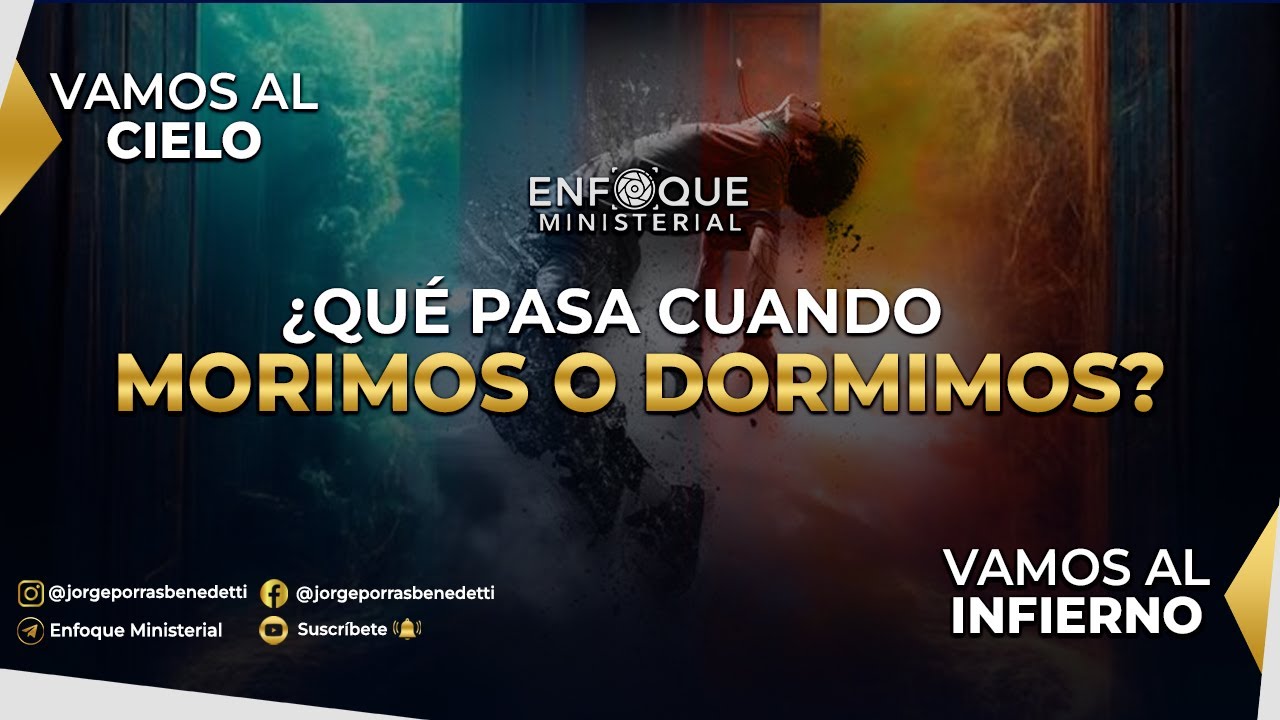 ¿Qué pasa cuando morimos o dormimos, vamos al cielo o al infierno?