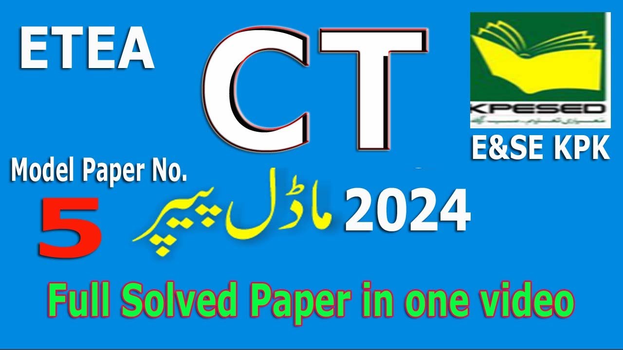 CT Full Solved Model Paper No. 5. CT Solved Model Paper - 5 : ETEA CT Model paper No. 5: Full paper