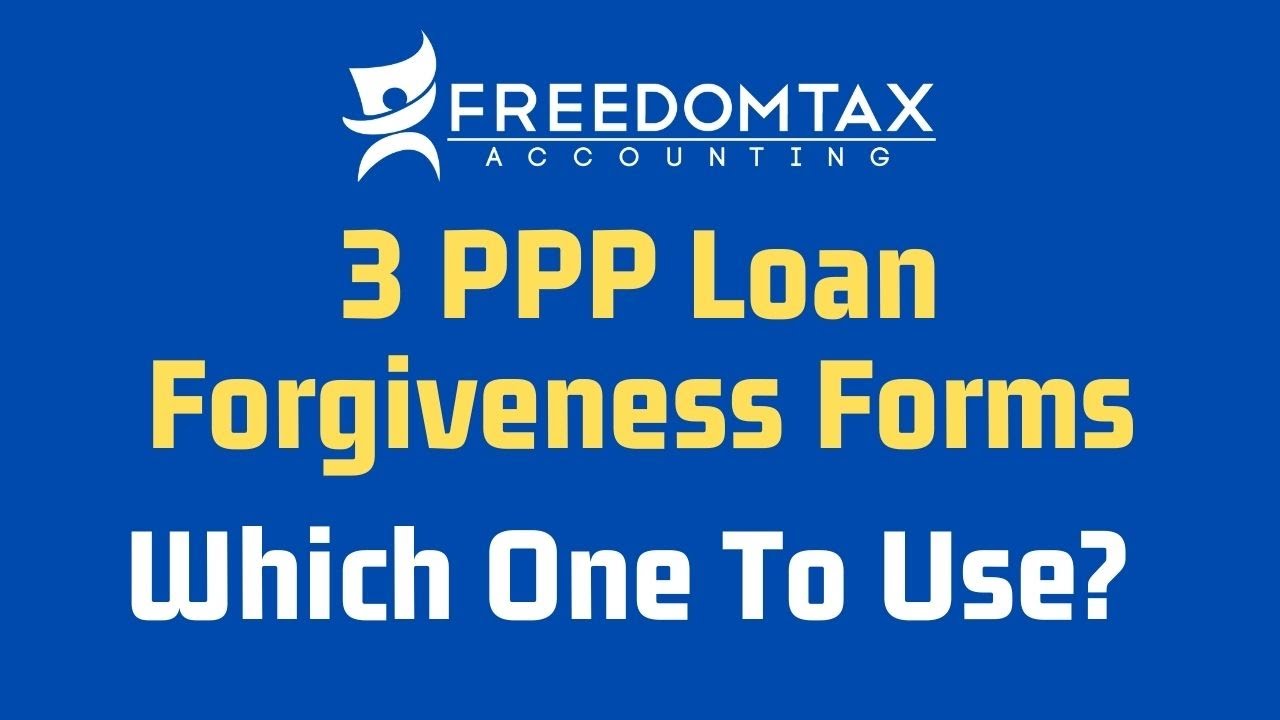 3 PPP Loan Forgiveness Application Forms. Which One Do You Use? - Form 3508, 3508EZ or 3508S?