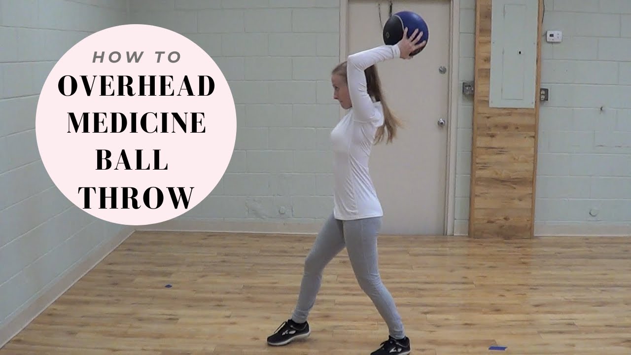 How to Overhead Medicine Ball Throw