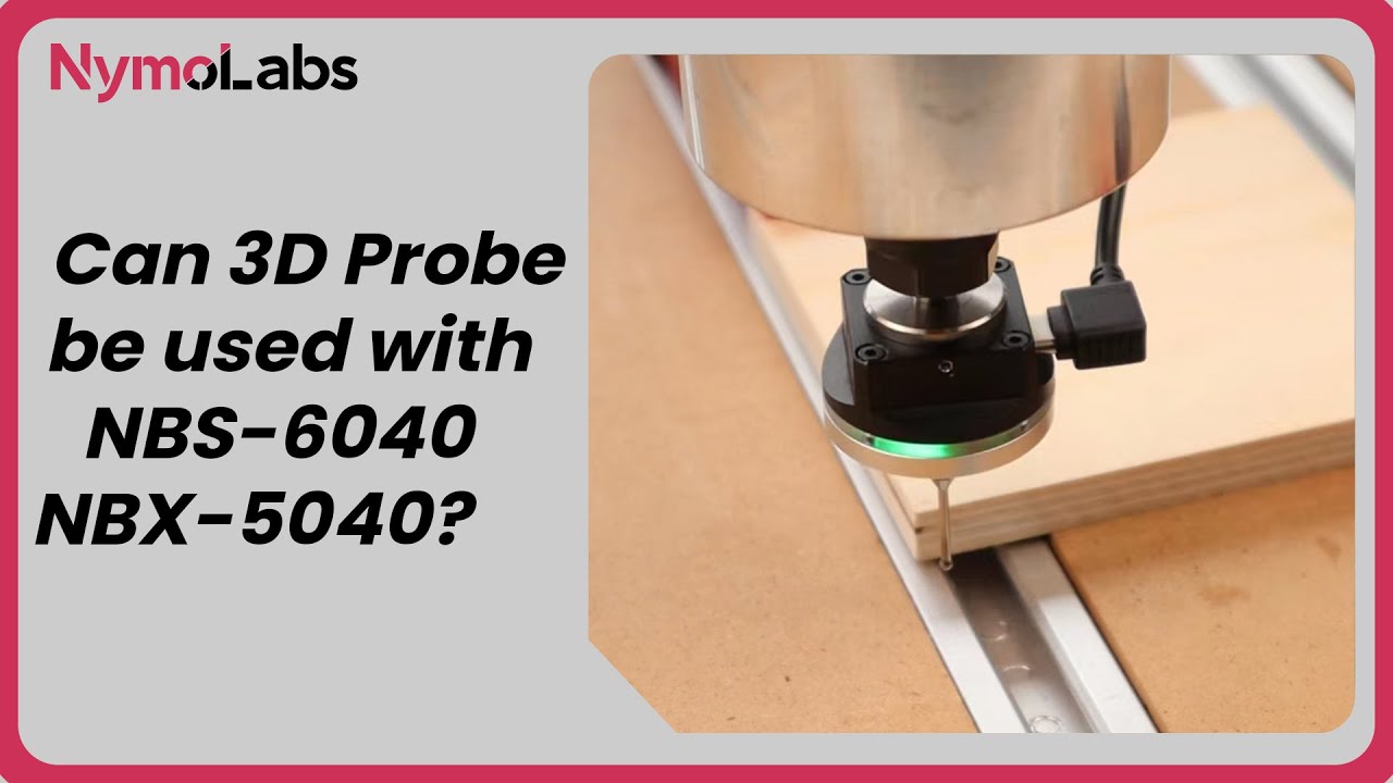 Can 3D touch probe be used with NymoLabs NBS-6040 or NymoLabs NBX-5040??