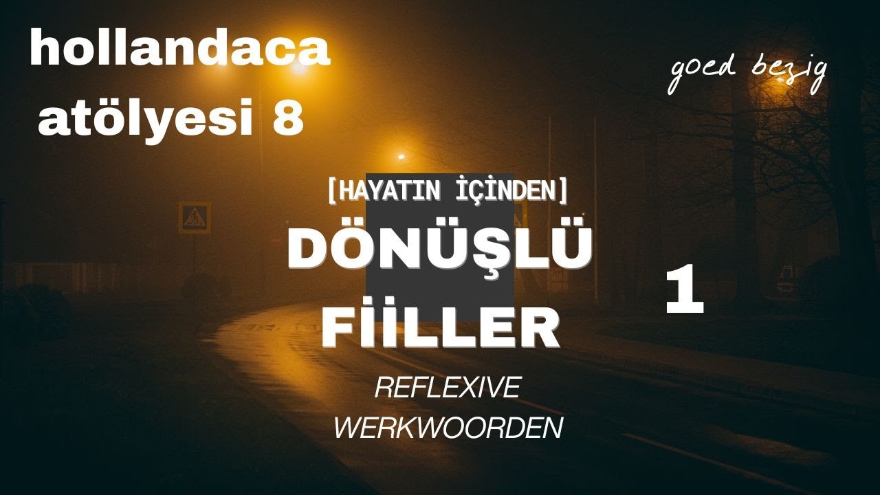 Dönüşlü Fiiller V1 – Hollandaca Atölyesi Bölüm 8 [Goed Bezig]