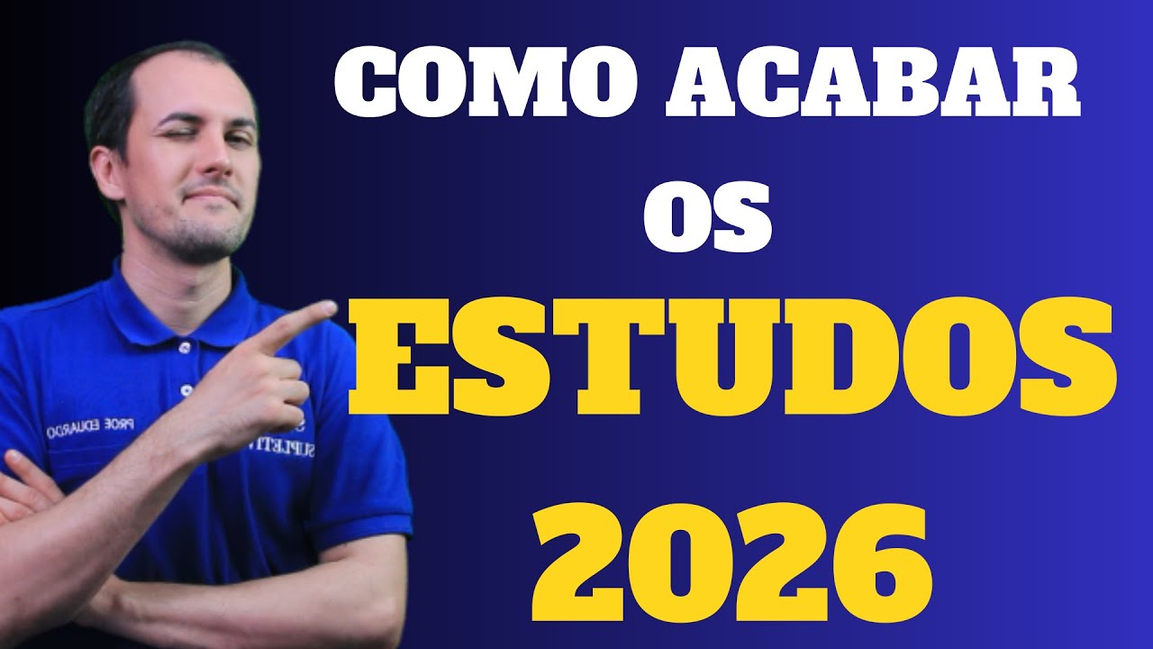 COMO ACABAR OS ESTUDOS EM 2026