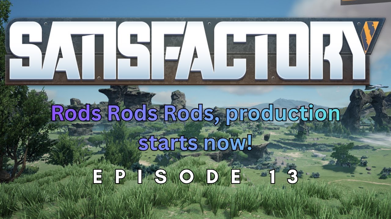 The Rod empire has arrived! Here's how i did it! | Satisfactory Ep13