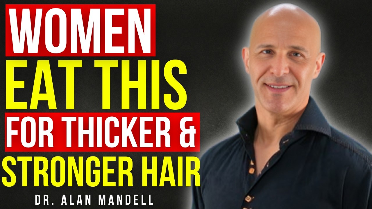 7 Foods That Bring Your Hair Back to Life | Dr. Alan Mandell