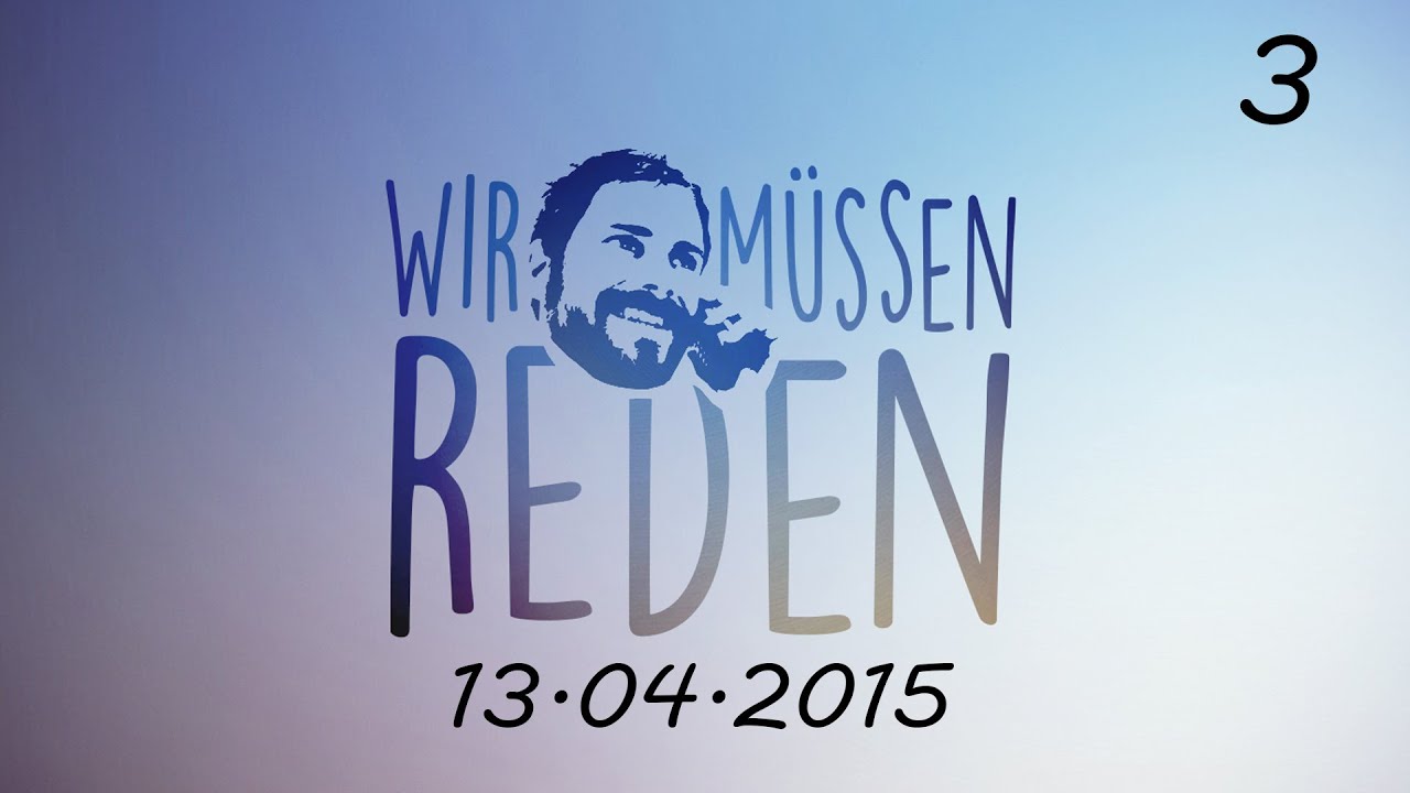 Wir m&uuml;ssen reden | feat. Dennis Richtarski | #3 | 13.04.2015