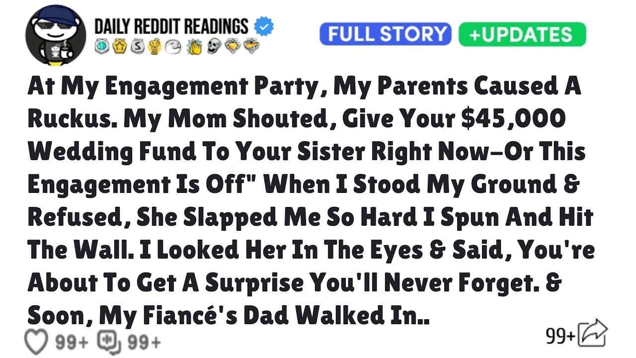 At My Engagement Party, My Parents Caused A Ruckus. My Mom Shouted, Give Your $45,000 Wedding Fund