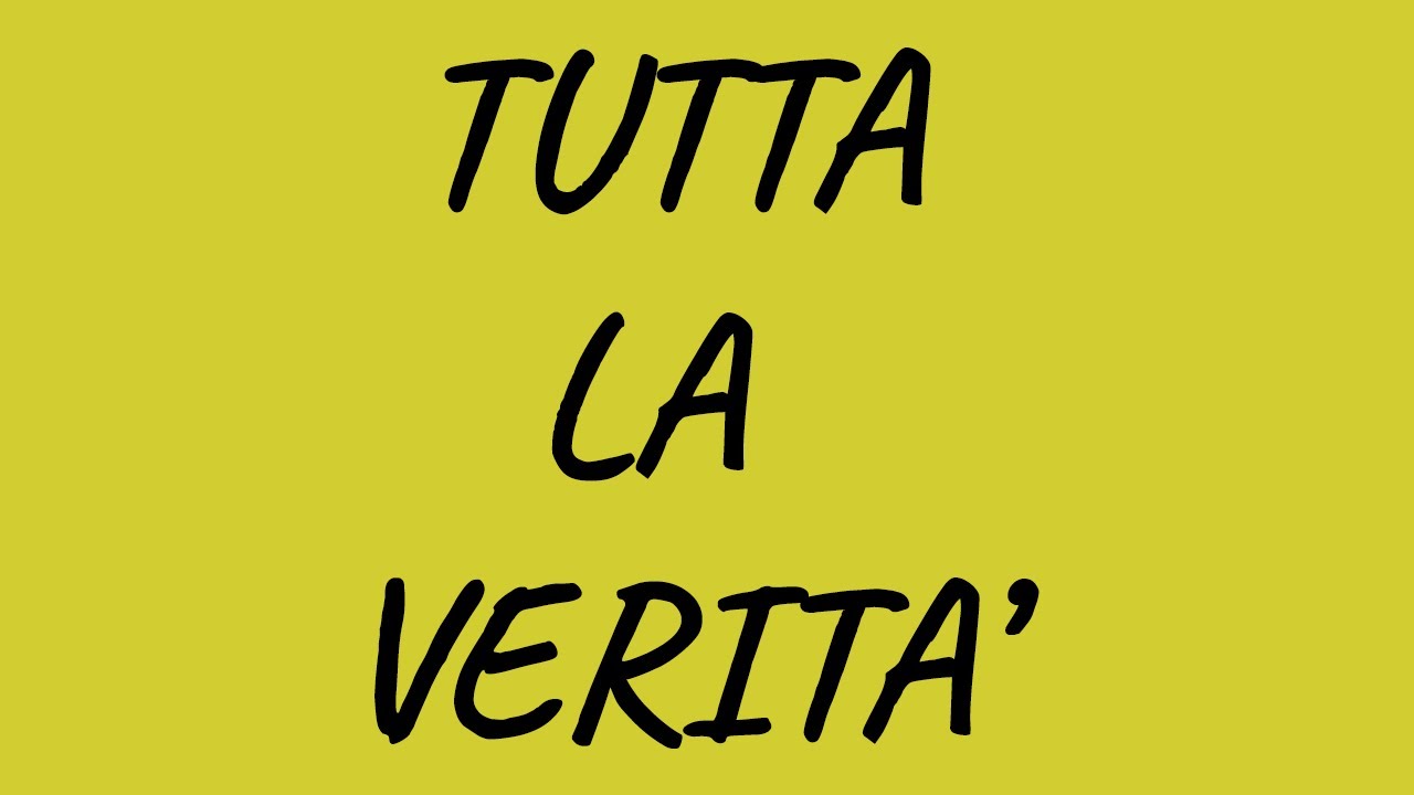 TUTTA LA VERITÀ