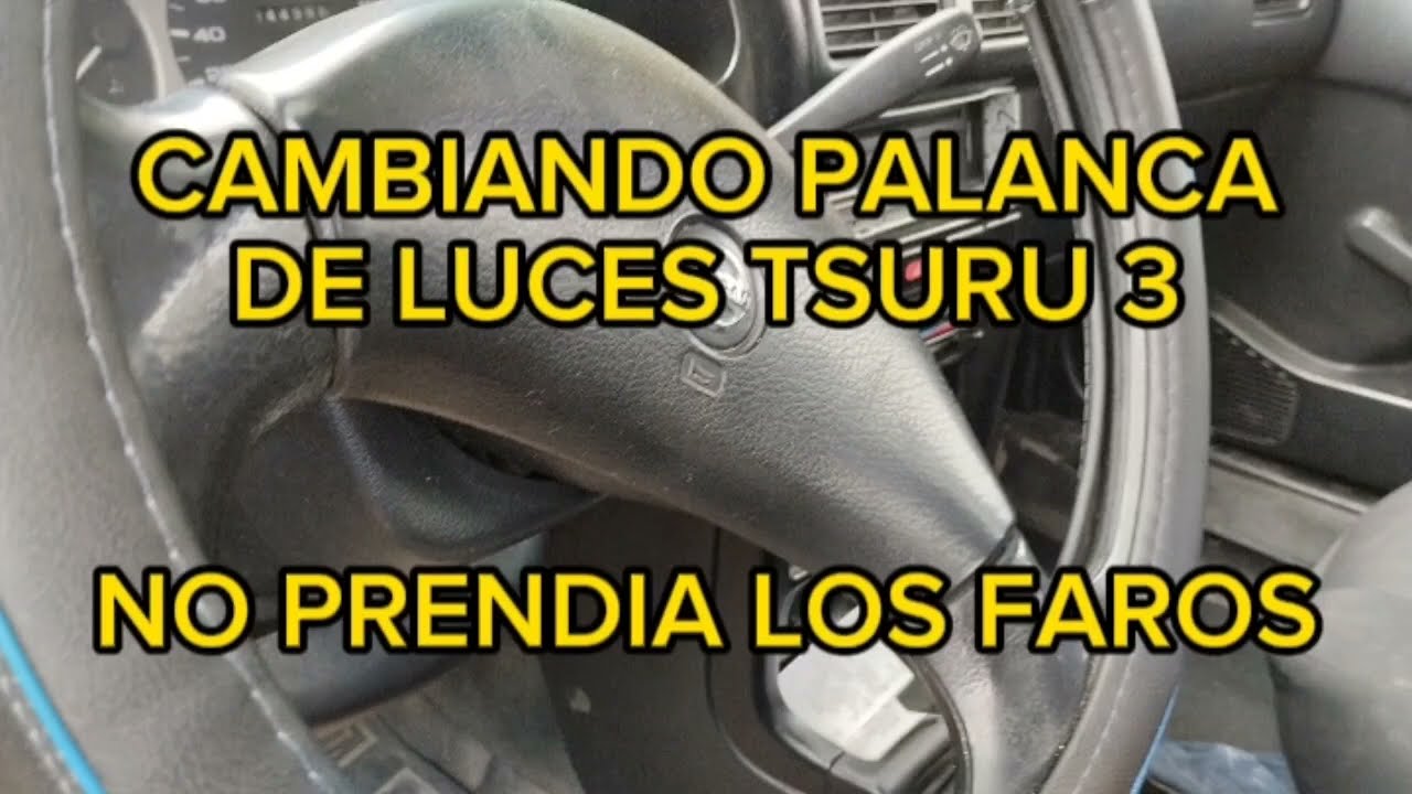 CAMBIO DE PALANCA DE LUCES 🚨 TSURU 3