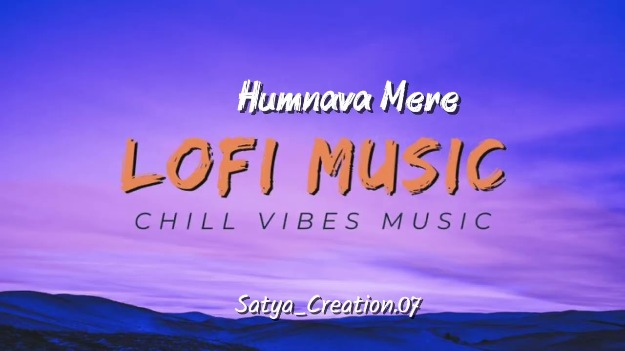 Humnava Mere || Lo Fi Music Song #hindisong #lwo #song 