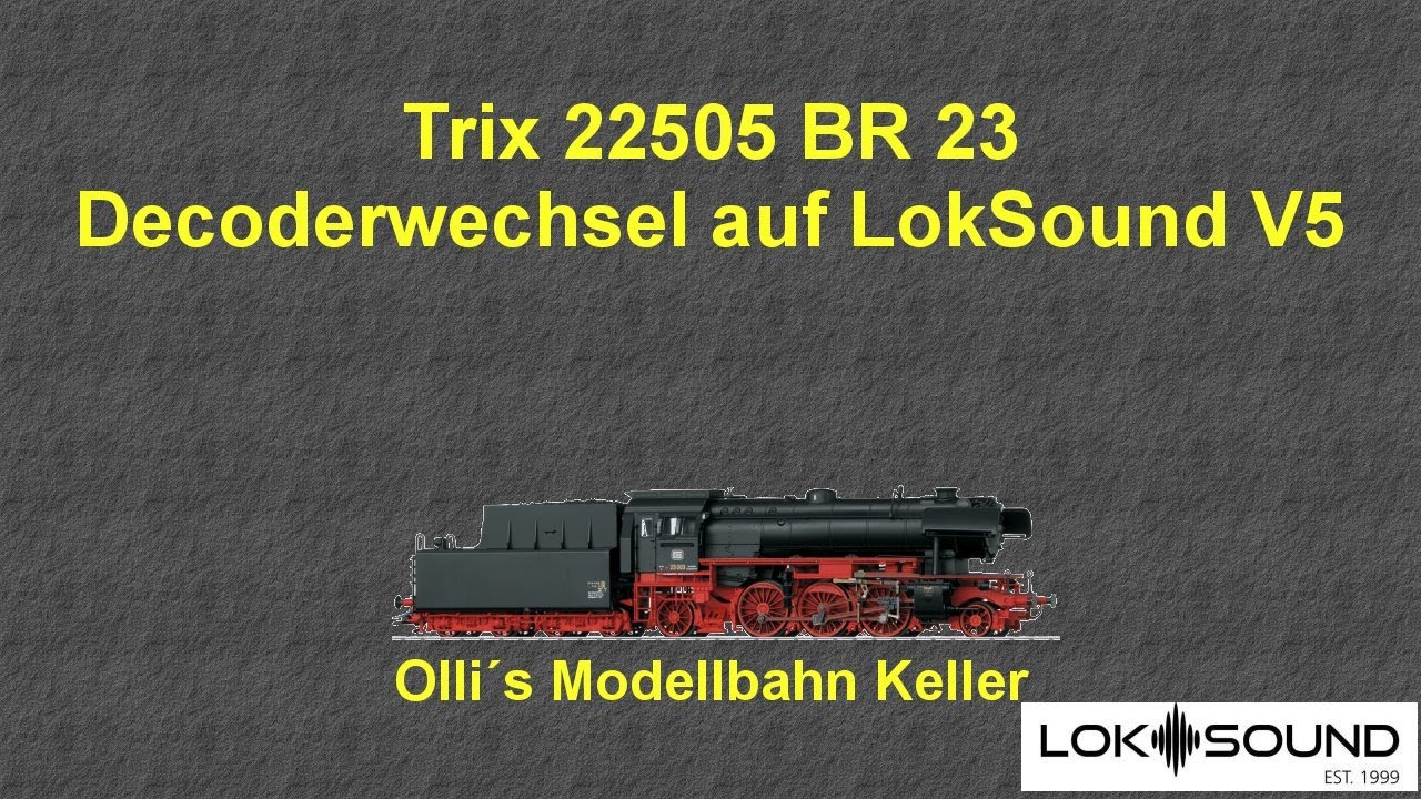 Trix 22505 BR 23 Decoderwechsel auf LokSound V5