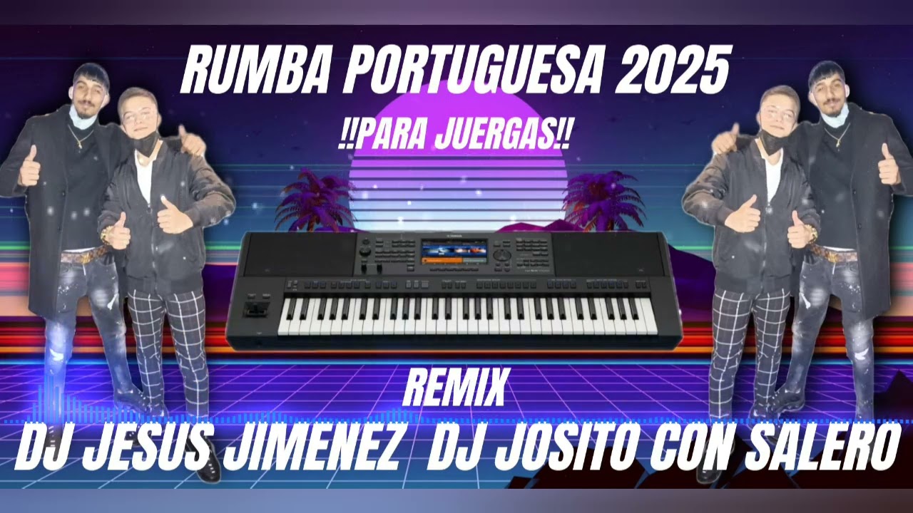 Rumba Portuguesa 2025🎹 - !!Para Juergas!! - Remix Dj Josito Con Salero Y Dj Jesus Jimenez🔥