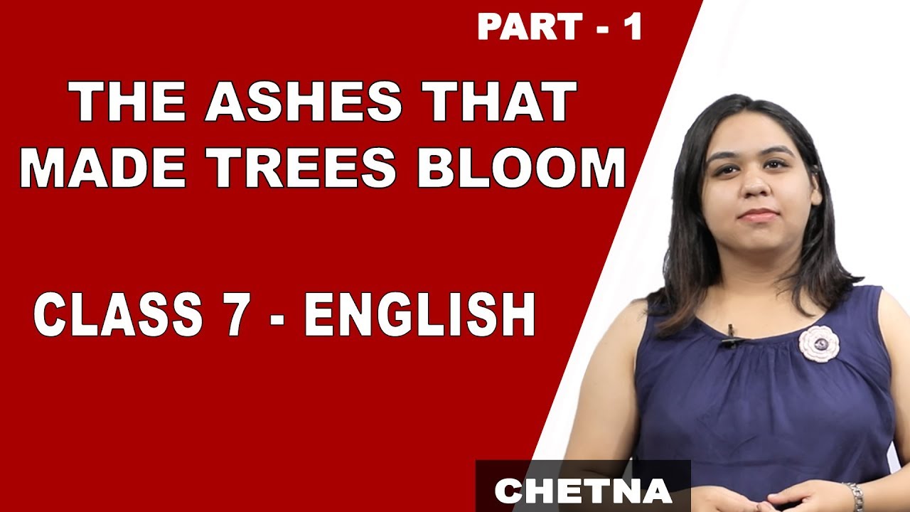 The Ashes That Made Trees Bloom | Explanation | Class 7 English | iWiz Chetna