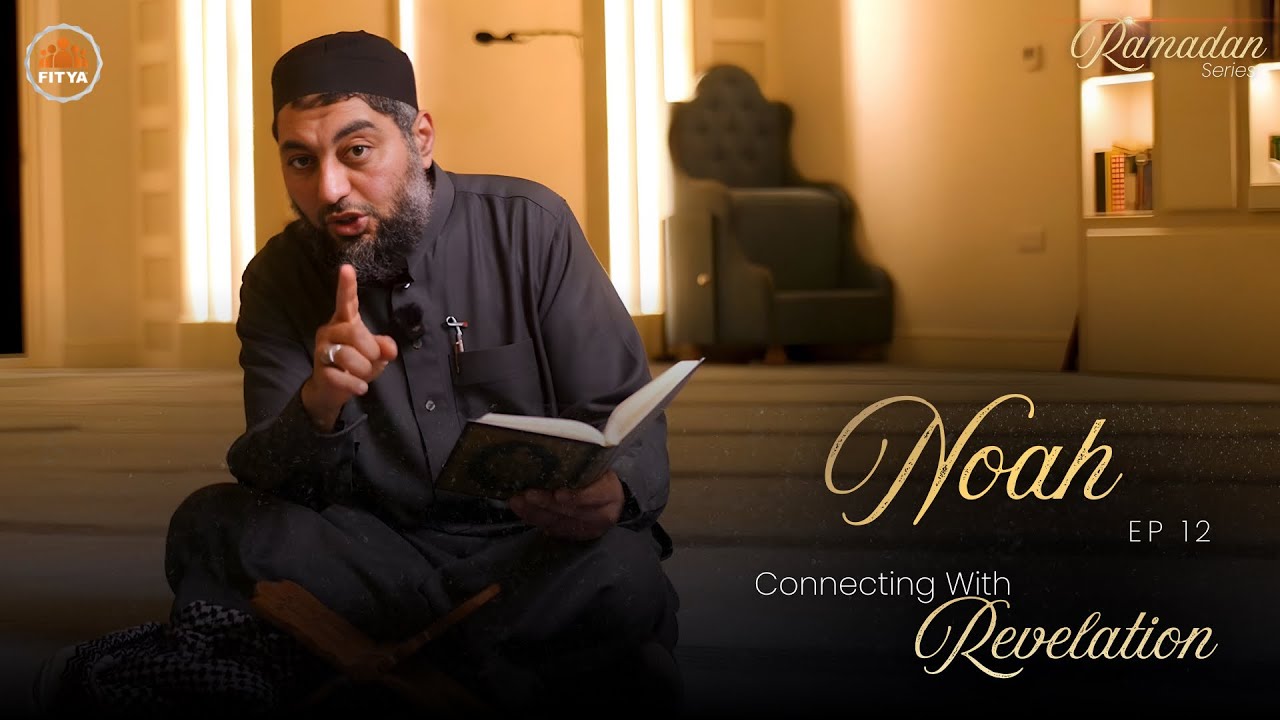 Noah | Connecting With Revelation Ep.12 | Ramadan Series 