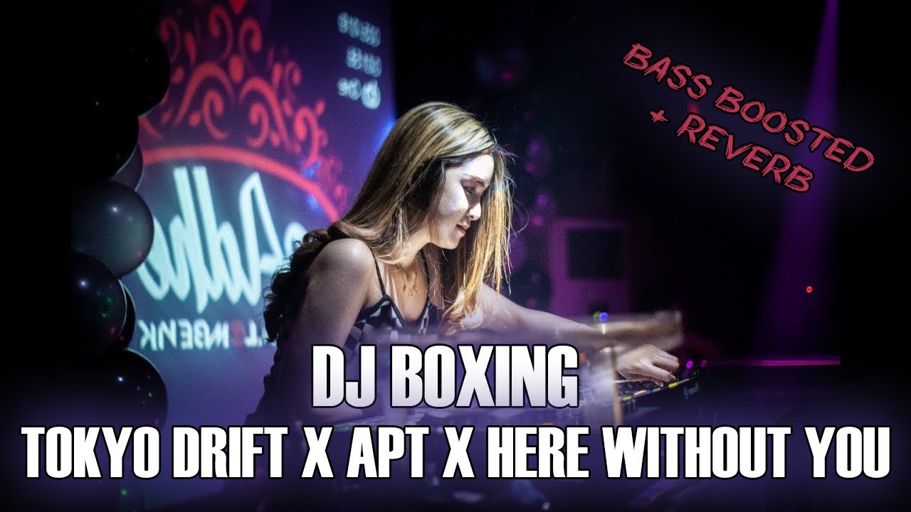 DJ BOXING TOKYO DRIFT X APT X HERE WITHOUT YOU | JUNGLE DUTCH | REVERB + BASS BOOSTED TINGKAT TINGGI