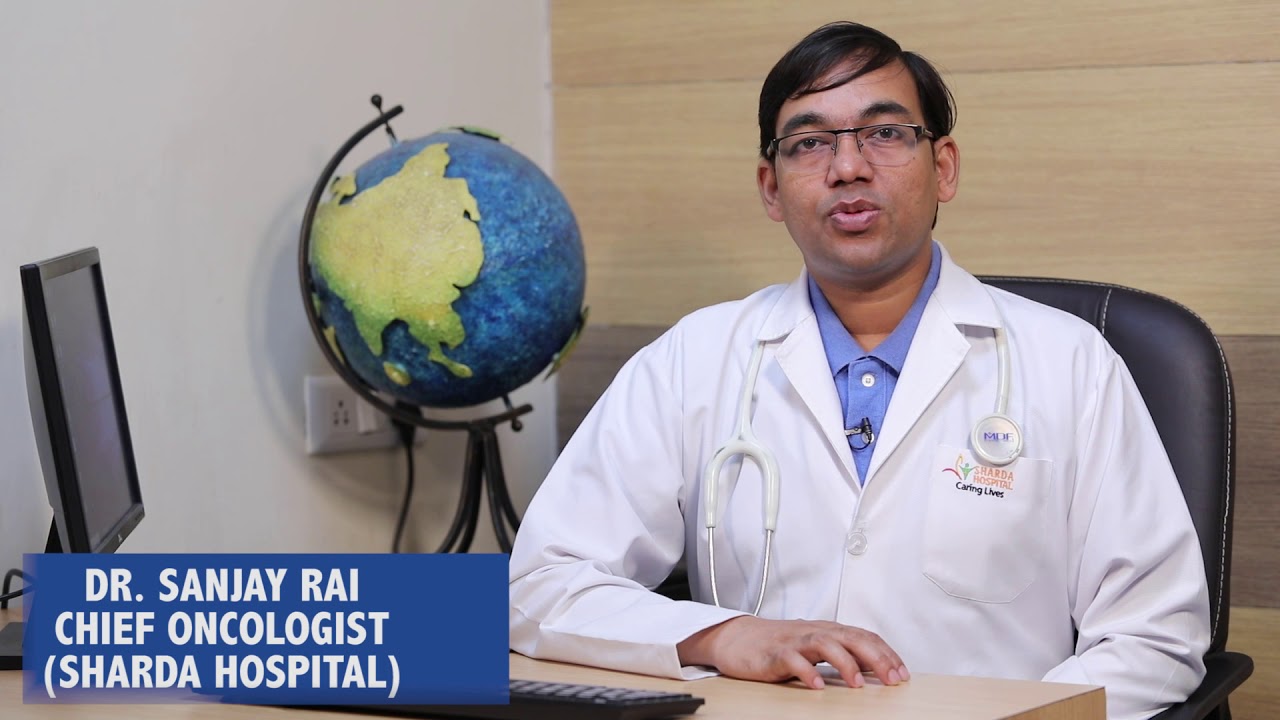 Cancer | Causes - Symptoms & Treatment -Sharda Hospital | Dr. Sanjay Rai