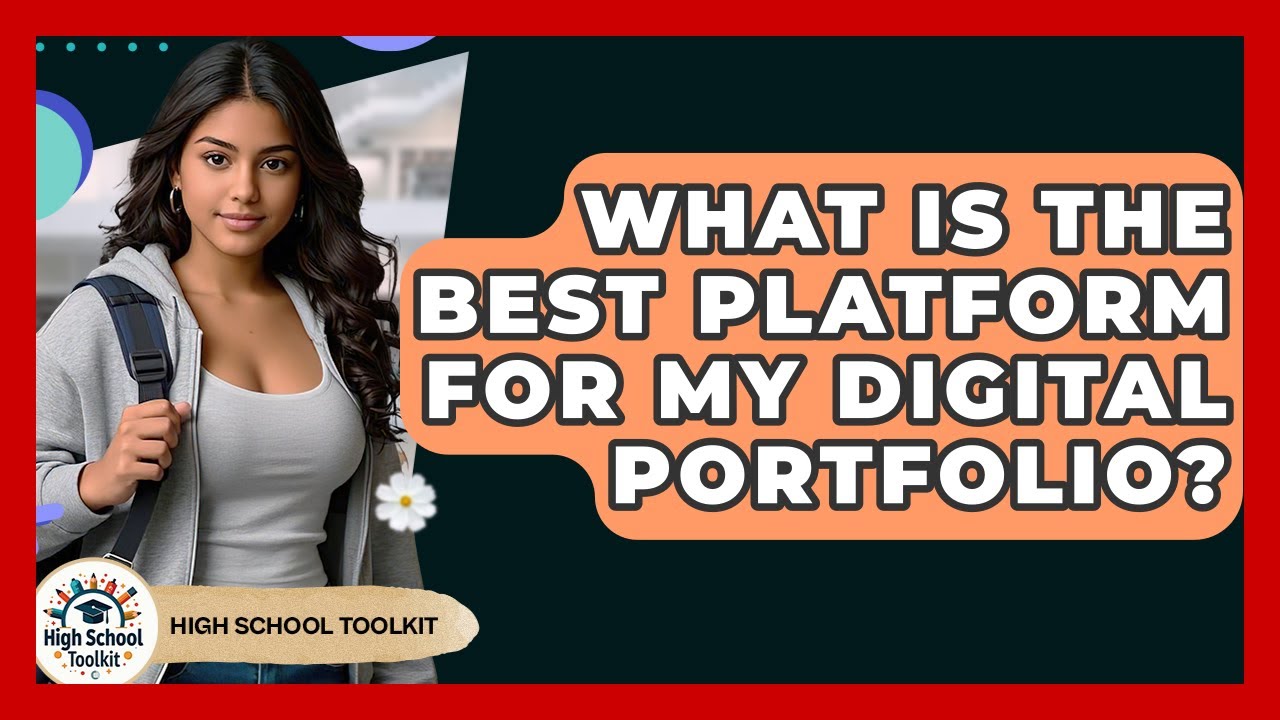 What Is The Best Platform For My Digital Portfolio? - High School Toolkit