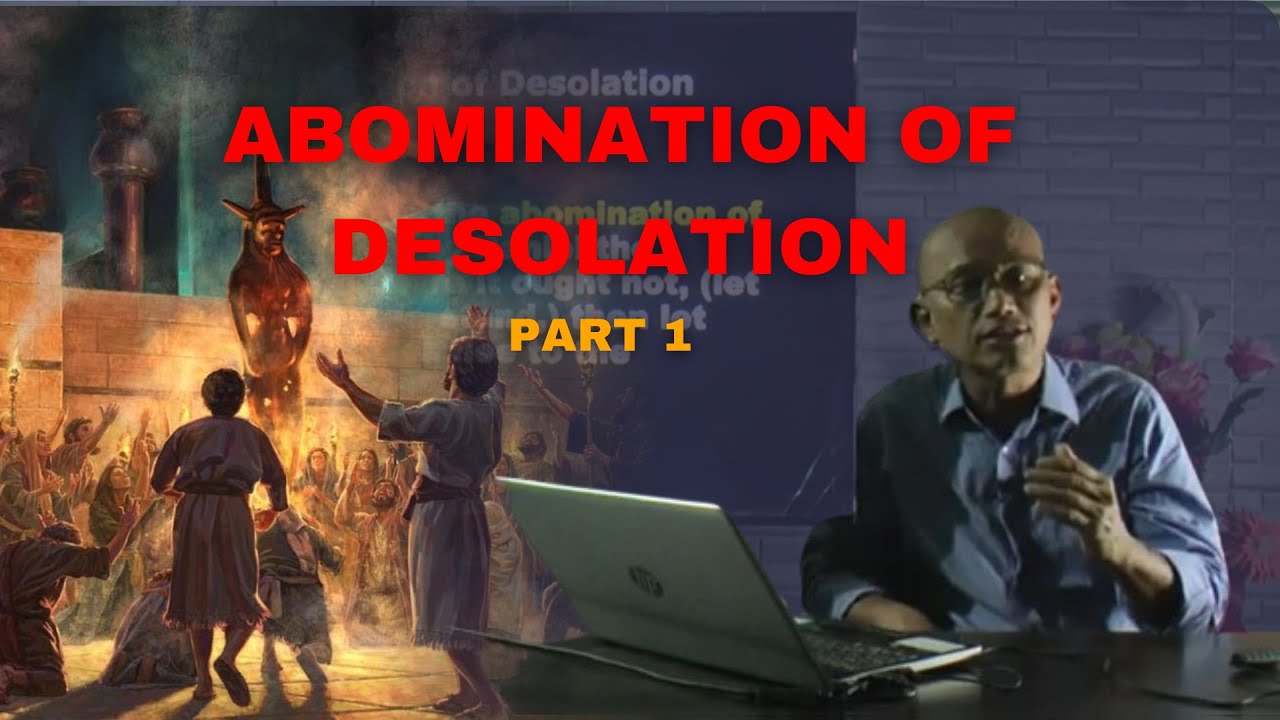Abomination of Desolation - Part 1
