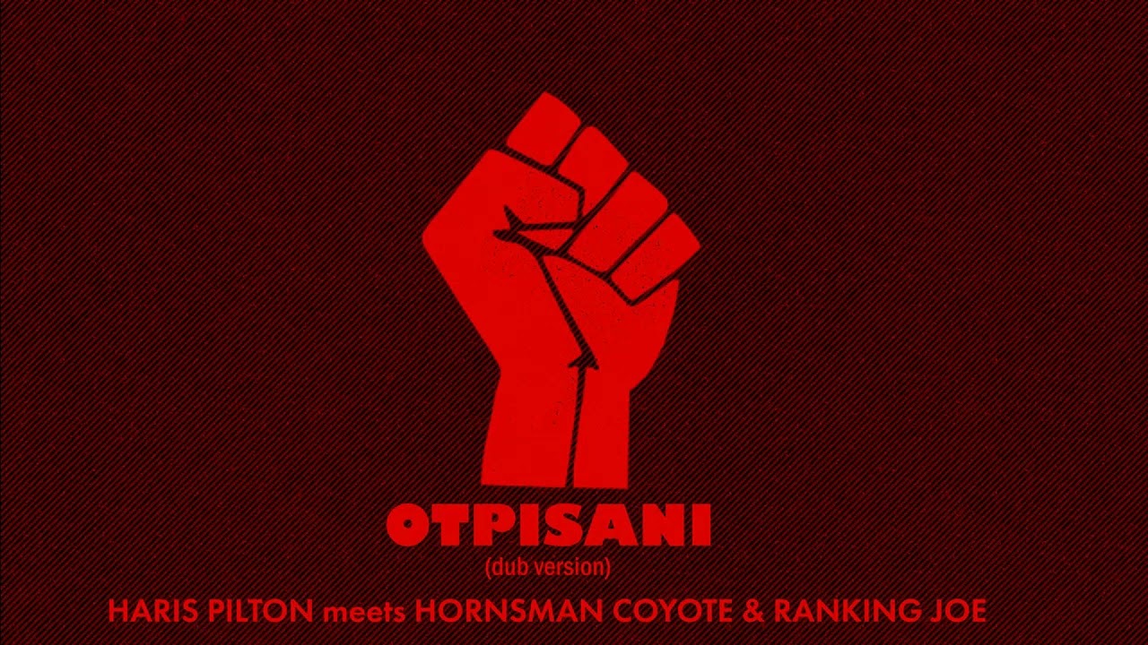 HARIS PILTON meets HORNSMAN COYOTE & RANKING JOE - OTPISANI (dub version)