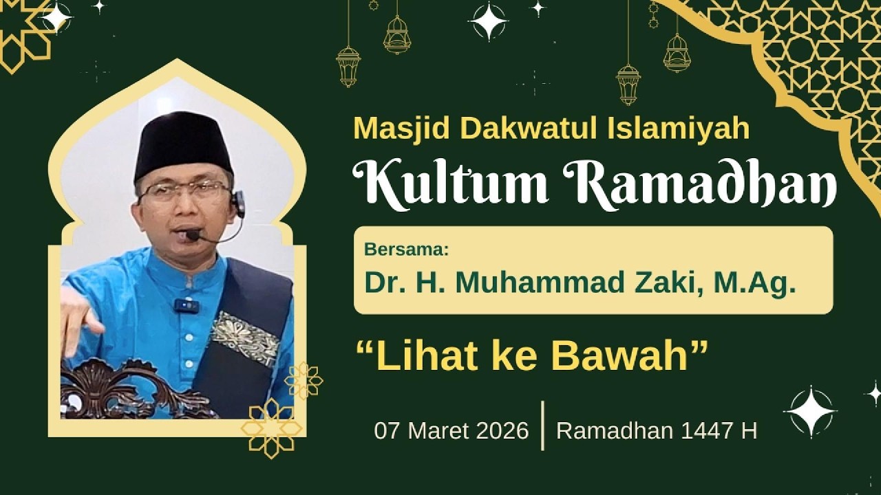 Lihat ke Bawah - Kultum Ramadhan 1447 H - Dr. H. Muhammad Zaki, M.Ag.