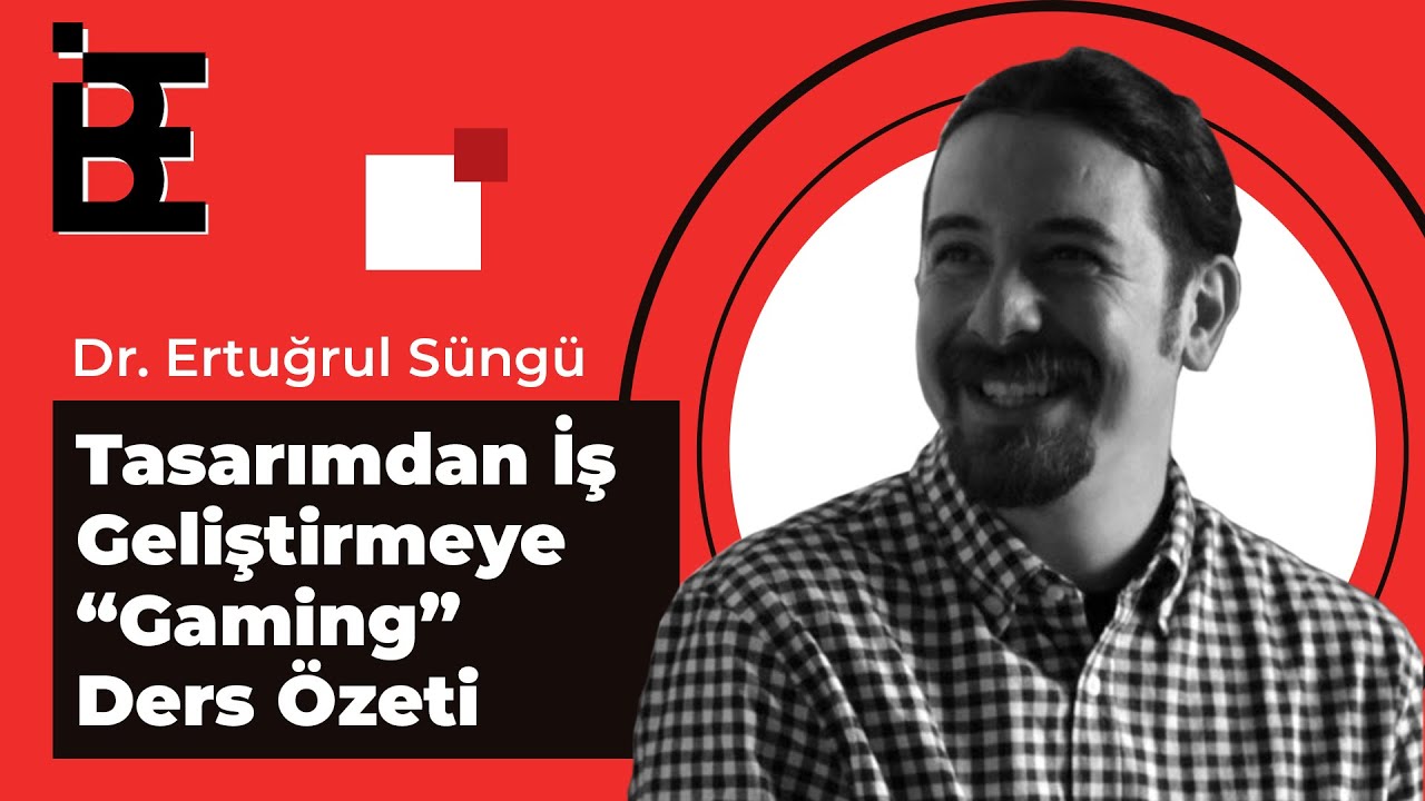Tasarımdan İş Geliştirmeye Gaming 1. Ders Özeti