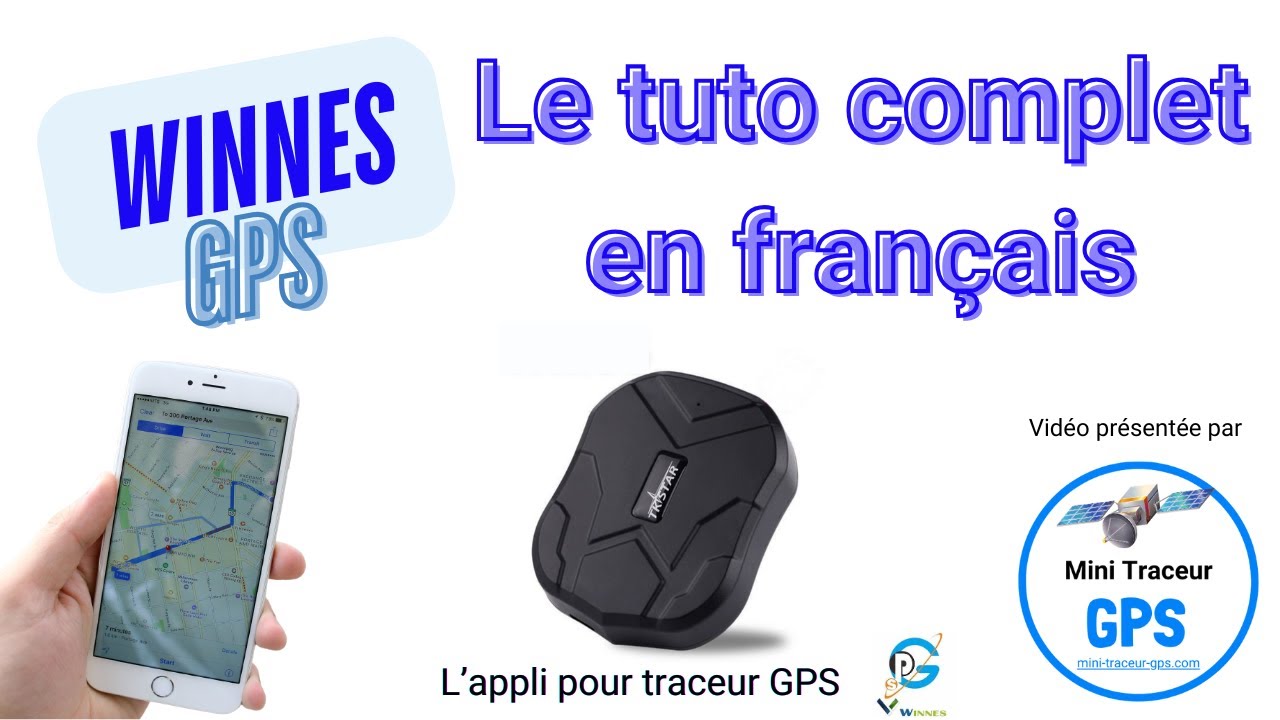 Pr&eacute;sentation en fran&ccedil;ais de l'appli WINNES GPS pour le suivi en temps r&eacute;el des traceurs GPS TKSTAR