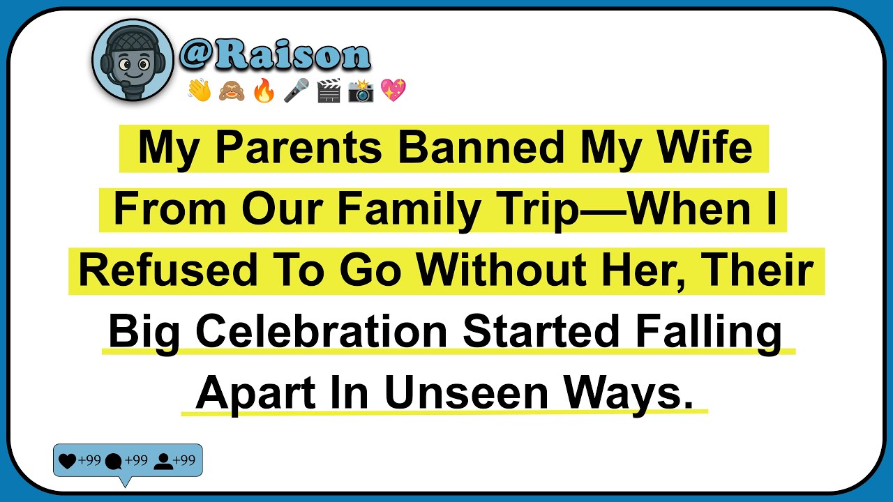My Parents Banned My Wife From Our Family Trip—When I Refused To Go Without Her, Their Big...