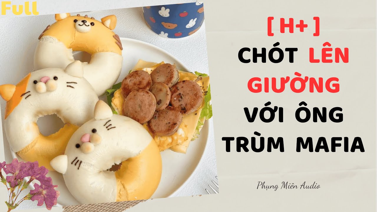 [Truyện Audio] | Chót Lên Giường Với Ông Trùm Mafia | Phụng Miên Audio #audio  #truyenaudio h