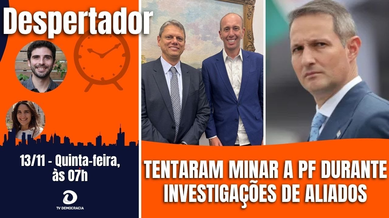 Aliados Tarc&iacute;sio s&atilde;o alvos da PF. Derrite faz 4&ordf; vers&atilde;o do PL Antifac&ccedil;&atilde;o. E + not&iacute;cias | Despertador