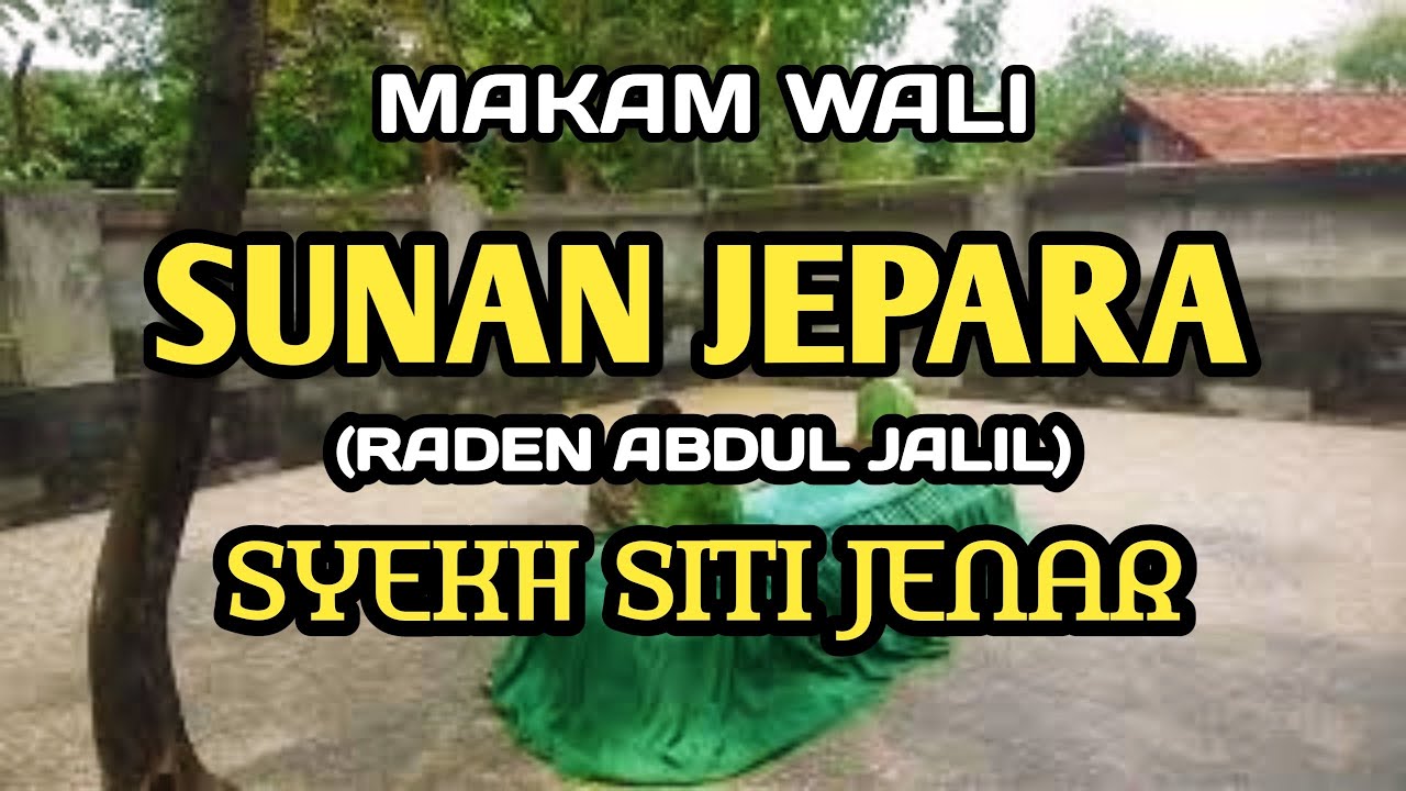 Makam Wali Raden Abdul Jalil/Sunan Jepara/Syekh Siti Jenar Jepara