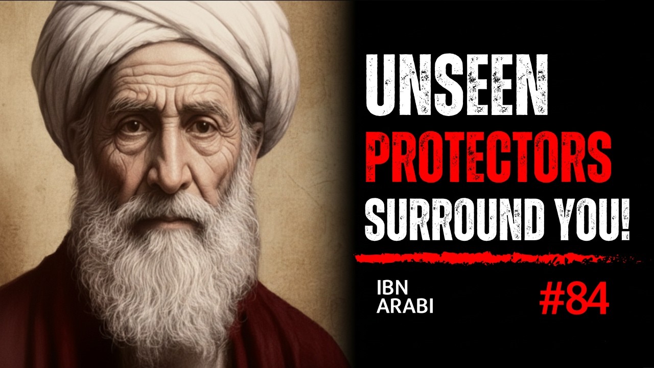 Unseen Protectors Surround You — Ibn ʿArabi Reveals Why