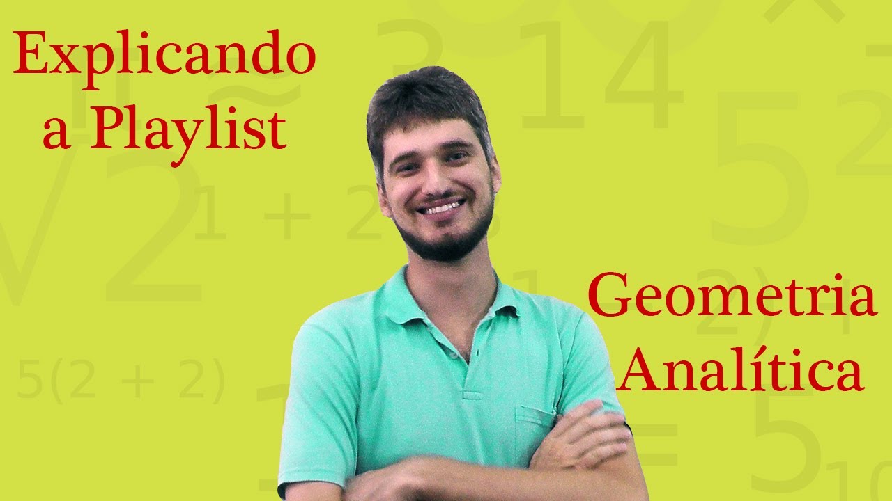 Explicando a playlist de Geometria Analítica